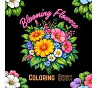 Blooming flowers Coloring Book: Calming Floral Designs for Relaxation and Stress Relief