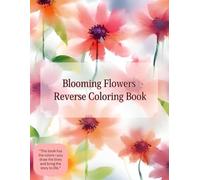 Blooming Flowers Reverse Coloring Book