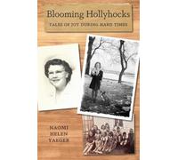 Blooming Hollyhocks: Tales of Joy During Hard Times