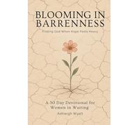 Blooming in Barrenness: Finding God When Hopes Feels Heavy