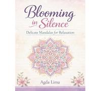 Blooming in Silence: A Relaxing Mandala Coloring Book for Stress Relief