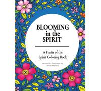 Blooming in the Spirit A Fruits of the Spirit Coloring Book