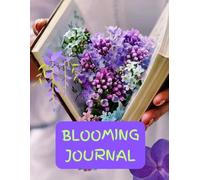 BLOOMING JOURNAL: Floral-Themed Lined Notebook for Inspiration