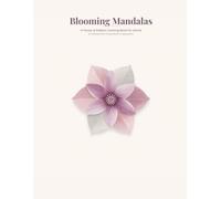 Blooming Mandalas: A Flower & Pattern Coloring Book for Adults