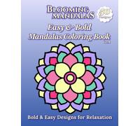 Blooming Mandalas: Easy & Bold Mandala Coloring Book Vol. 4: Bold & Easy Designs for Relaxation