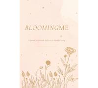 Blooming Me: Your Personal Space to Reflect, Heal, Grow & Thrive