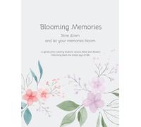 Blooming Memories: Slow down and let your memories bloom