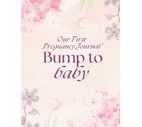 Blooming Mom: Pregnancy Journal and Bump to Baby Memory Book