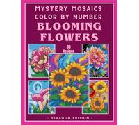Blooming Mosaic Flowers: Mystery Color by Number Art for Relaxation, Size 8.5×11, Single-Sided Pages
