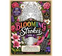 Blooming Strokes, Vol. 1: A Premium Acrylic Marker Flower Coloring Book for Adults: 25 Bold, Single-Sided Floral Designs for Markers, Gel Pens & Alcohol Inks.