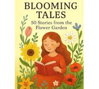 Blooming Tales: 50 Stories from the Flower Garden: 1