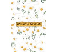 Blooming Thoughts: A Floral Journal for Daily Writing, Notes, Dreams, Goals, Memories & Creative Ideas