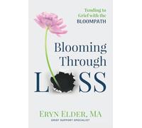 Blooming Through Loss: Tending to Grief with the BloomPathTM