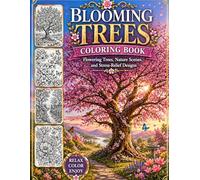 Blooming Trees Coloring Book: Flowering Trees, Nature Scenes, and Stress-Relief Designs