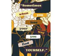 Blooming Truths: A 30-Day Botanical Mindfulness & Intention Journal 4th Edition: "Sometimes you have to lose your way, to find yourself"