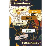 Blooming Truths: A 30-Day Botanical Mindfulness & Intention Journal 4th Edition: "Sometimes you have to lose your way, to find yourself"
