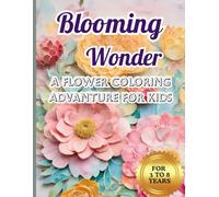 Blooming Wonders: A Flower Coloring Adventure for Kids
