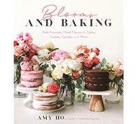 Blooms and Baking: Add Aromatic, Floral Flavors to Cakes, Cookies and More