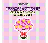 Blooms & Bouquets easy trace and color : Flower Coloring Book with Traceable Outlines: Easy Trace and Color Floral Coloring Book for Beginners, ... Bouquets & Botanical Designs for Relaxation