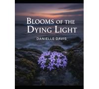 Blooms of the Dying Light
