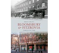 Bloomsbury & Fitzrovia Through Time