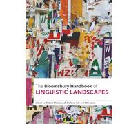 Bloomsbury Handbook of Linguistic Landscapes, The