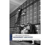 Bloomsbury Handbook of Modernist Archives, The