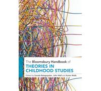 Bloomsbury Handbook of Theories in Childhood Studies, The