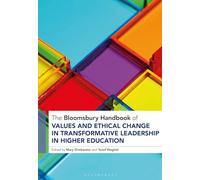 Bloomsbury Handbook of Values and Ethical Change in Transformative Leadership in Higher Education, The