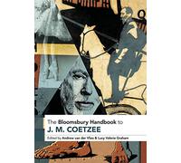 Bloomsbury Handbook to J. M. Coetzee, The
