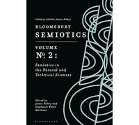 Bloomsbury Semiotics Volume 2: Semiotics in the Natural and Technical Sciences