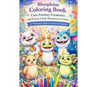 Bloopkins Coloring Book - Cute Fantasy Creatures and Funny Little Monsters to Color | 84 Whimsical Pages for Kids and Seniors: Adorable magical ... in a playful coloring world across 170 pages