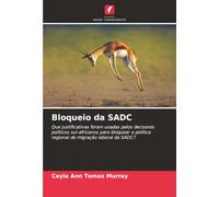 Bloqueio da SADC: Que justificativas foram usadas pelos decisores políticos sul-africanos para bloquear a política regional de migração laboral da SADC?
