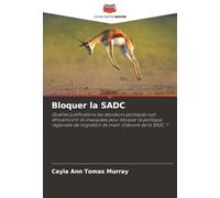 Bloquer la SADC: Quelles justifications les décideurs politiques sud-africains ont-ils invoquées pour bloquer la politique régionale de migration de main-d'œuvre de la SADC ?