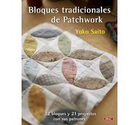 Bloques tradicionales de patchwork: 32 bloques y 21 proyectos con sus patrones
