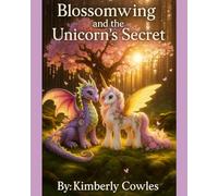 Blossemwing and the Unicorn's Secret: The Adventure begins