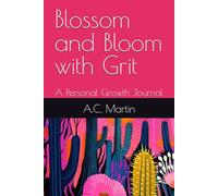 Blossom and Bloom with Grit: A Personal Growth Journal
