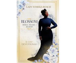 Blossom: Believe. Become. BLOOM: (Author Version)