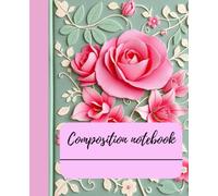 BLOSSOM DREAMS: A Floral Composition Notebook: Soft Pastel design for writing, journaling & Creative Notes