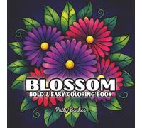 Blossom Flower Pattern Coloring Book for Adults: Bold and Easy Floral Designs for Relaxation, Mindfulness, and Stress Relief | 8.5"x8.5" | 50 images, 103 pages