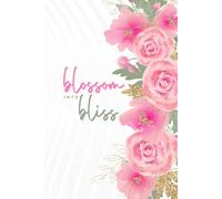 Blossom into Bliss: A Daily Journal for Thoughts and Reflections