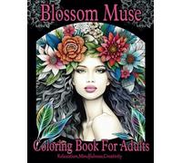 Blossom Muse 大人の塗り絵: Relaxation,Mindfulness,Creativity | 日本語版