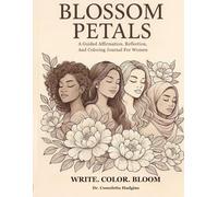 Blossom Petals: A Guided Affirmation, Reflection, and Coloring Journal For Women