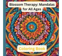 Blossom Therapy: Mandalas for All Ages Coloring Book