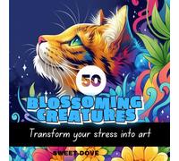 BLOSSOMING CREATURES: Transform your stress and anxiety into ART