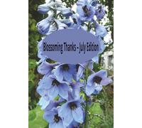 Blossoming Thanks - July Edition: A Mindful Writing Journal for women with the Larkspur's Vibrant Presence