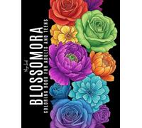 Blossomora: 50 Intricate Floral Designs for Relaxation and Creative Coloring