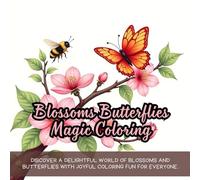 Blossoms Butterflies Magic Coloring: Cute coloring book for kids, coloring book for adults, kawaii coloring book, Coloring Book for Adults and Kids, ... coloring, garden coloring, nature coloring