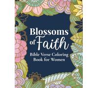 Blossoms of Faith: Bible Verse Coloring Book for Women: Christian Devotional for Adults - 50 Inspiring Verses for Daily Prayer, Peace & Spiritual Growth