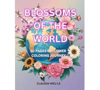 Blossoms Of The World: A Flower Coloring Journey